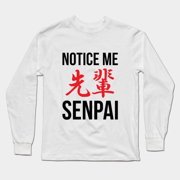 Notice Me Senpai Kanji Long Sleeve T-Shirt by MyAnimeSamurai